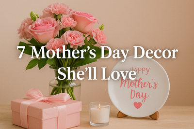 7 Mother’s Day Decor She’ll Love